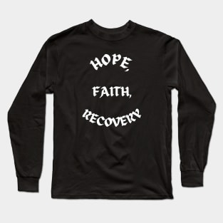 Hope,faith,recovery Long Sleeve T-Shirt